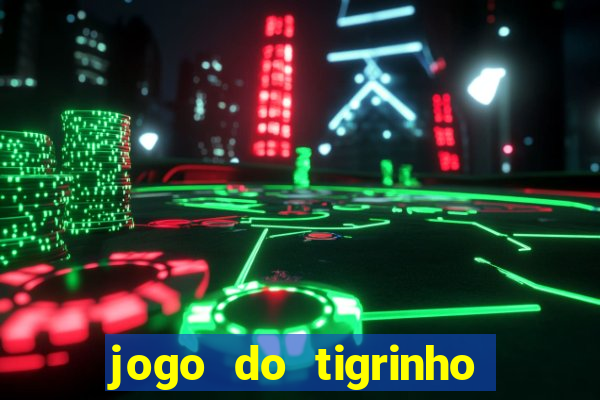 jogo do tigrinho deposito minimo 1 real